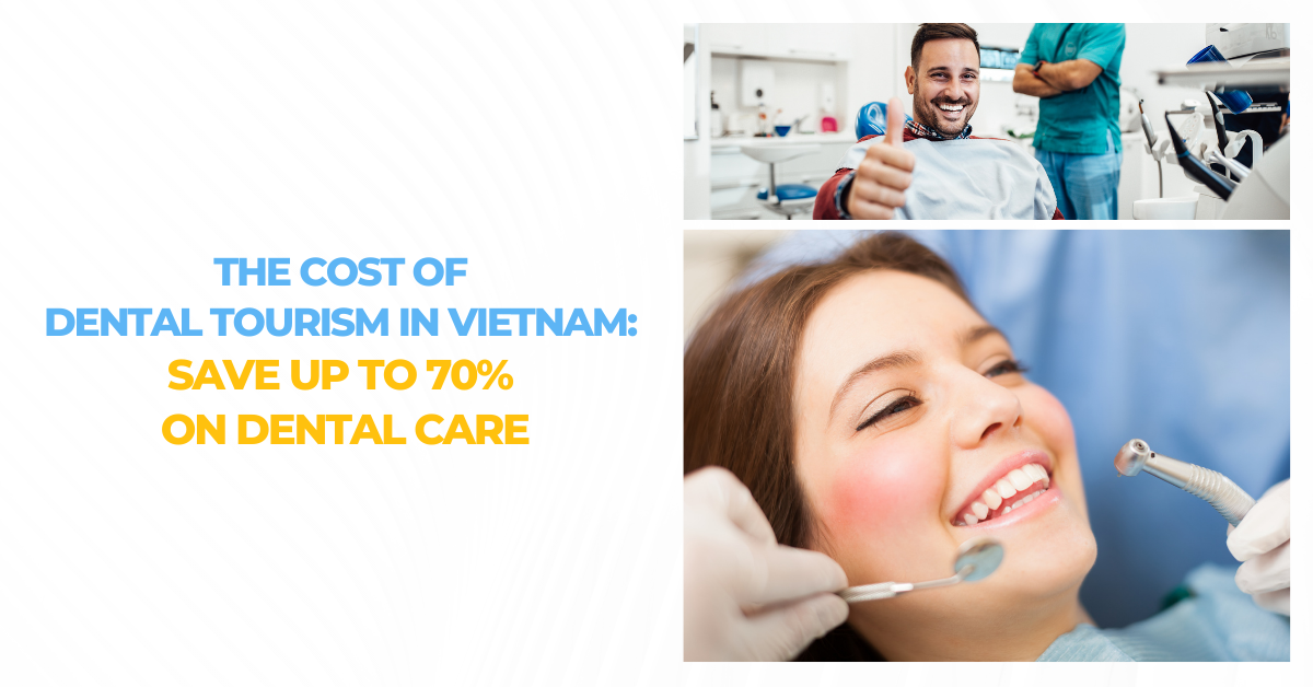 Unpacking the Costs of Dental Tourism in Vietnam