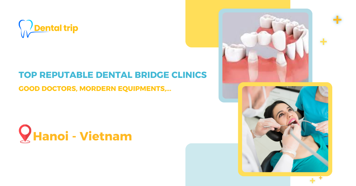 Top Dental Bridge Clinics in Vietnam