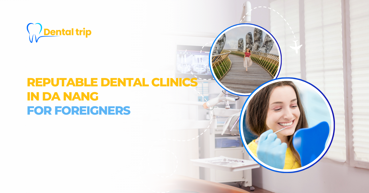 Top 8 Trusted Dental Clinics in Da Nang for Foreigners (2026 Guide)