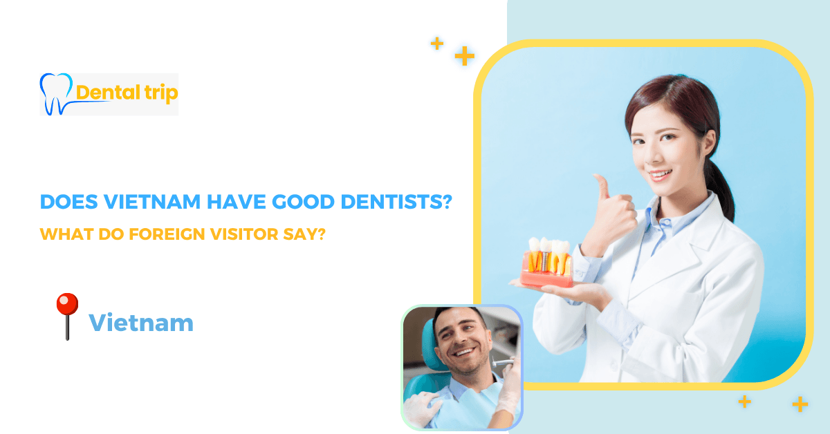Does Vietnam have good dentists? Here’s what foreigners say