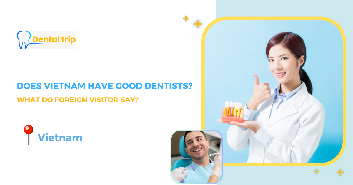 Does Vietnam have good dentists? Here’s what foreigners say