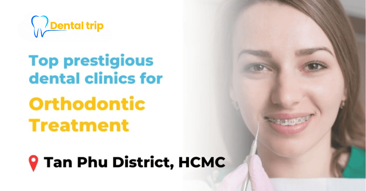 Orthodontic addresses in Tan Phu district