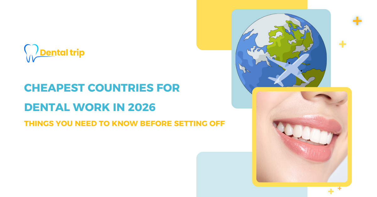 Cheapest countries for dental work in 2026: Top affordable dental tourism destinations