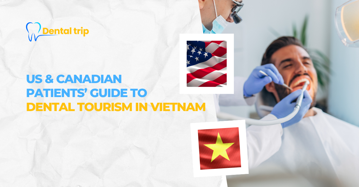 US & Canadian patients’ guide to dental tourism in Vietnam