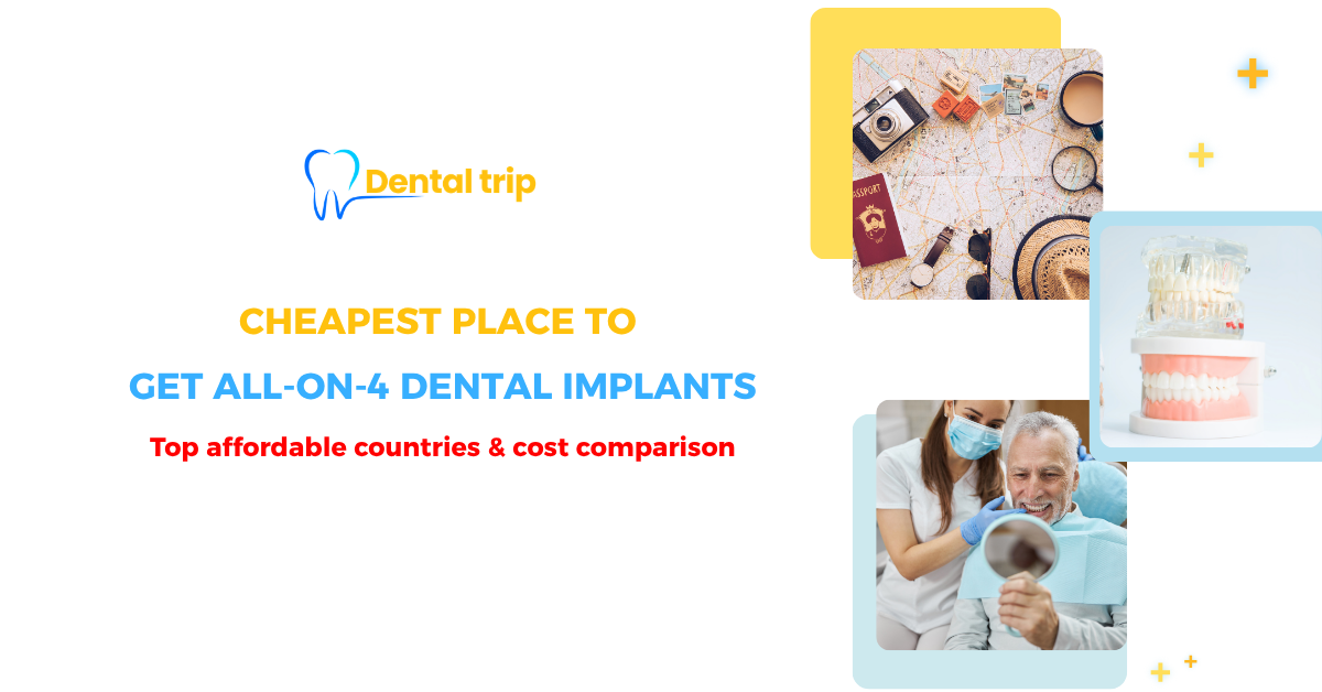 Cheapest place to get All-on-4 dental implants in 2026: Top affordable countries & cost comparison