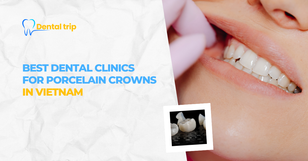 Clinics for dental crowns in Vietnam