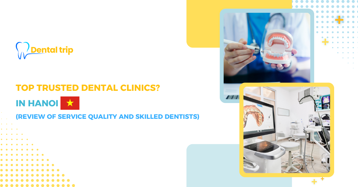 Top Dental Clinics in Hanoi for Expats & Tourists (2026)