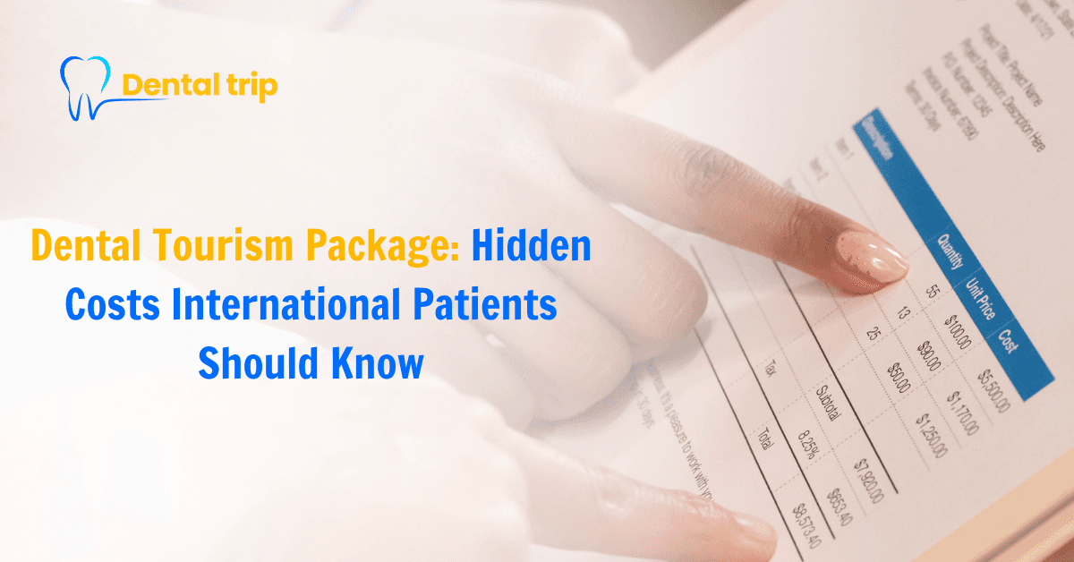 Dental Tourism Package: Hidden Costs International Patients Should Know