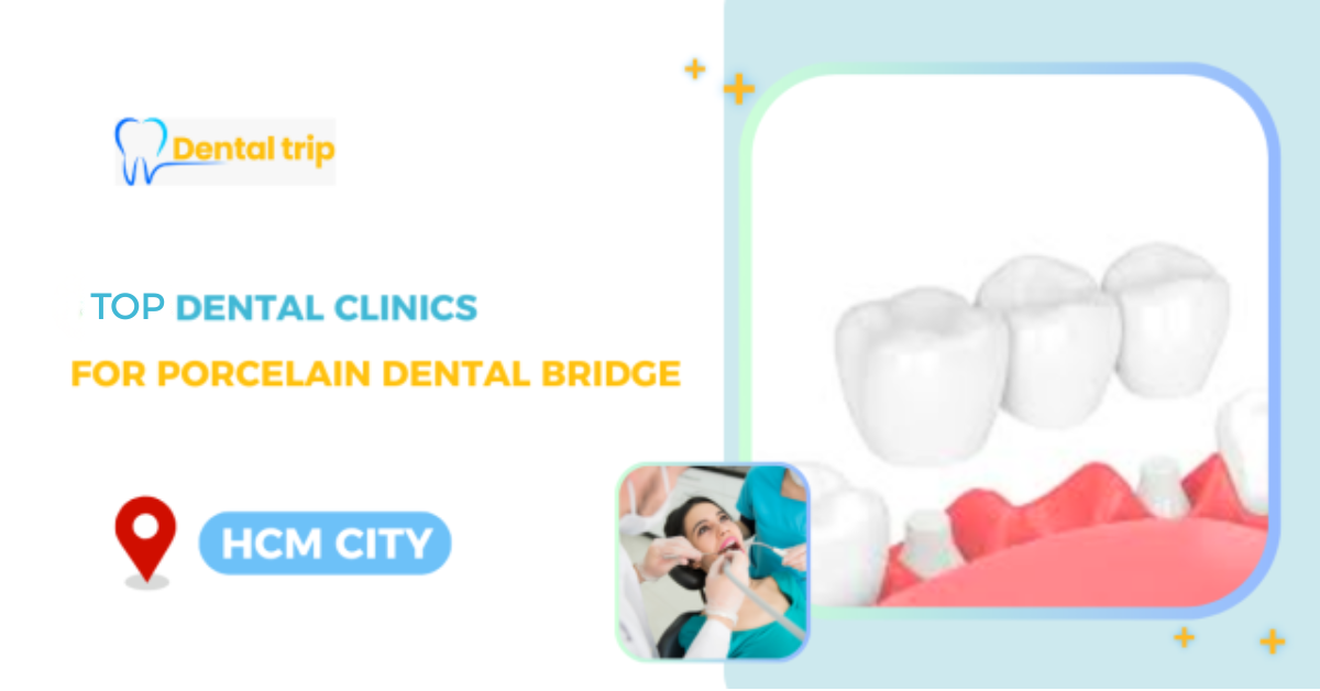 Top clinics for dental bridges in HCMC