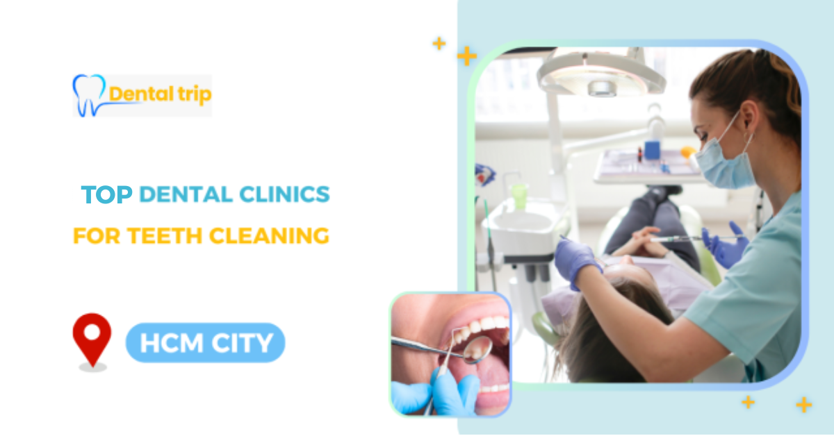 Top dental clinics for Teeth cleaning in Ho Chi Minh City