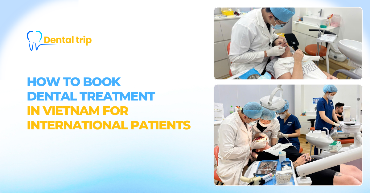 How to book dental treatment in Vietnam for international patients