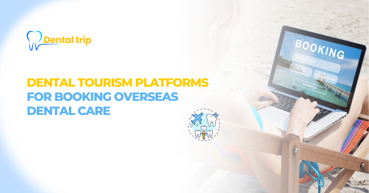 Platforms for booking dental tourism