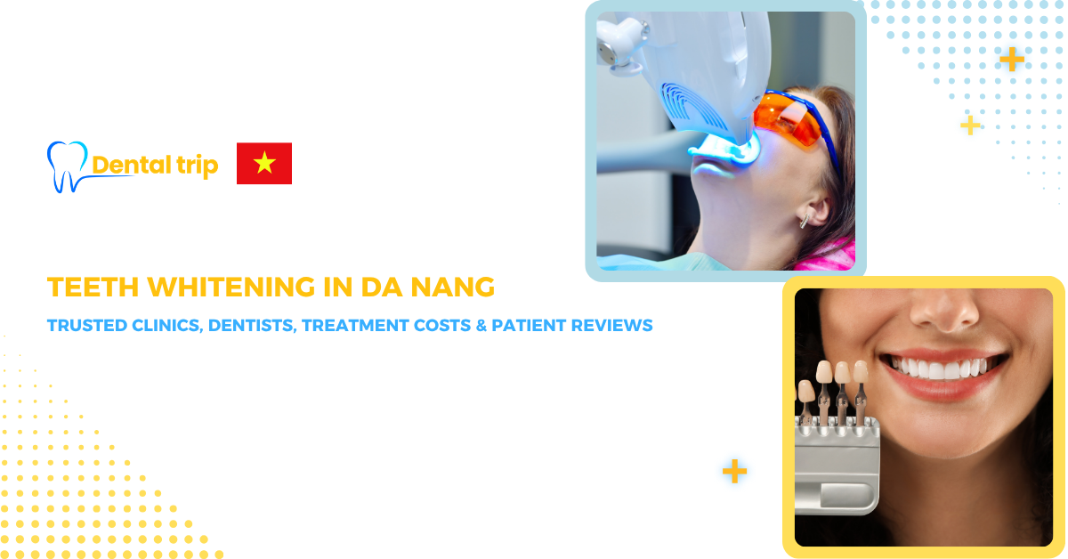 Trusted clinics for Teeth whitening in Da Nang