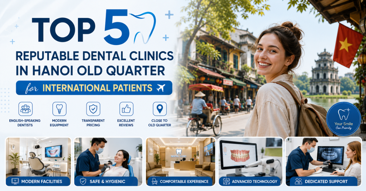 Trusted dental clinics in Hanoi Old Quarter
