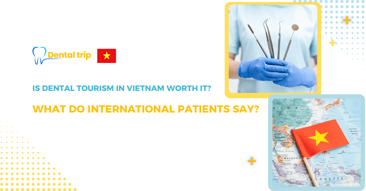 Dental Tourism Vietnam Reviews: Honest Experiences, Costs, and Results from International Patients