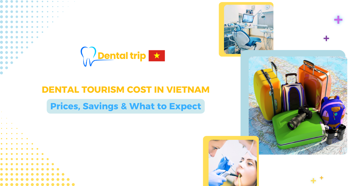 Unpacking the Costs of Dental Tourism in Vietnam