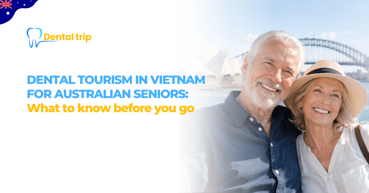 Dental tourism in Vietnam for Australian seniors: What to know before you go
