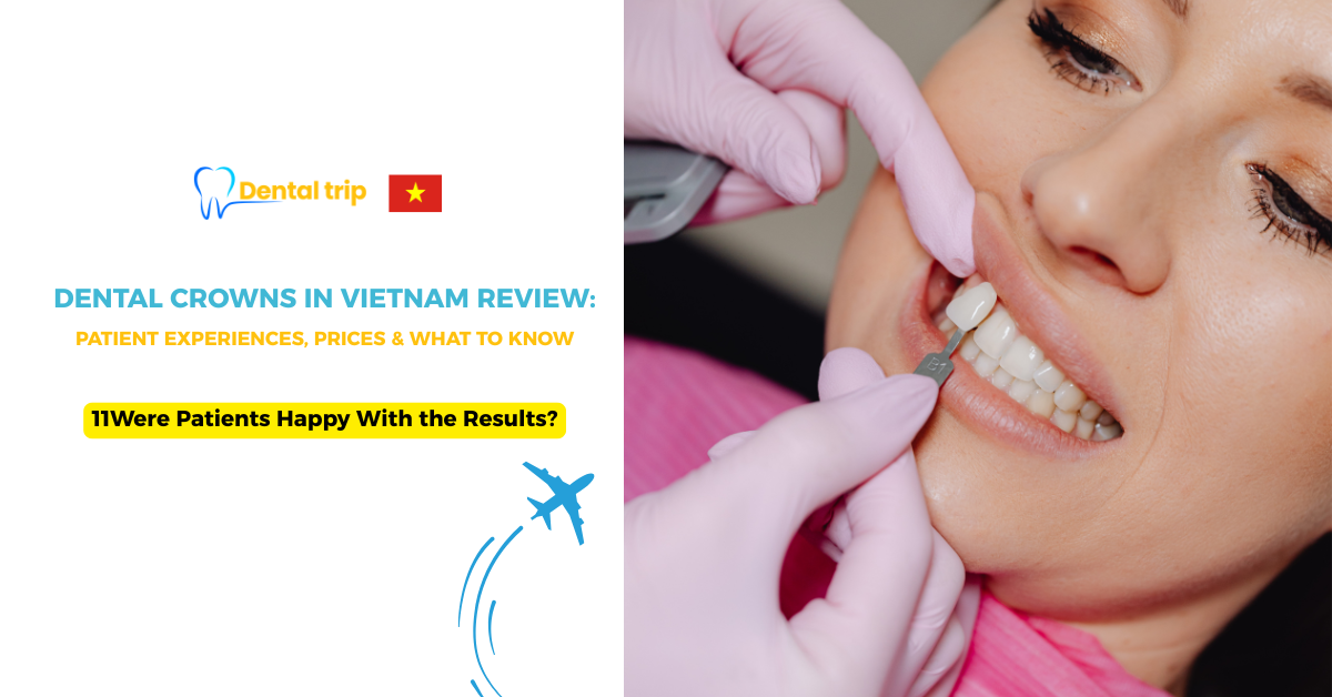 Dental Crowns in Vietnam Reviews: Patient Experiences