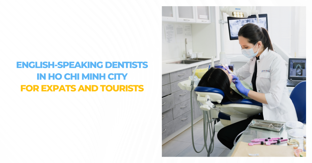 English-speaking dentists in Ho Chi Minh City for expats and tourists