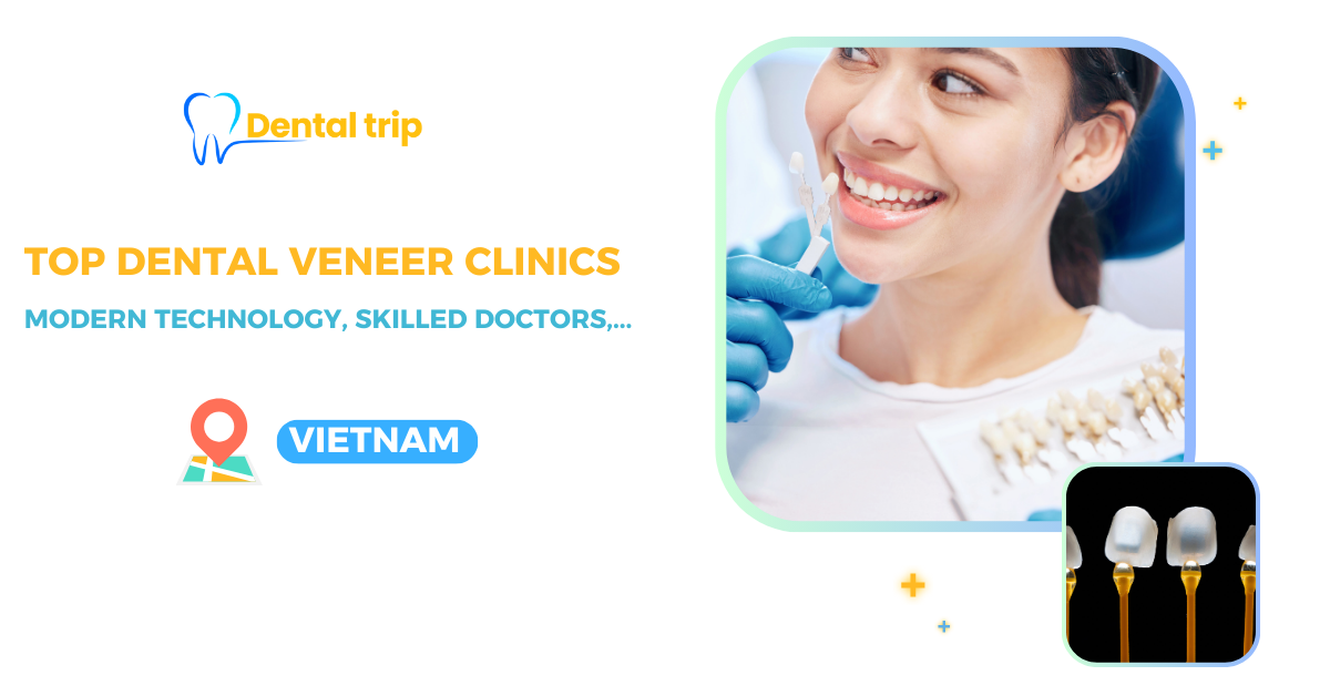 Best dental clinics for veneer treatment in Vietnam