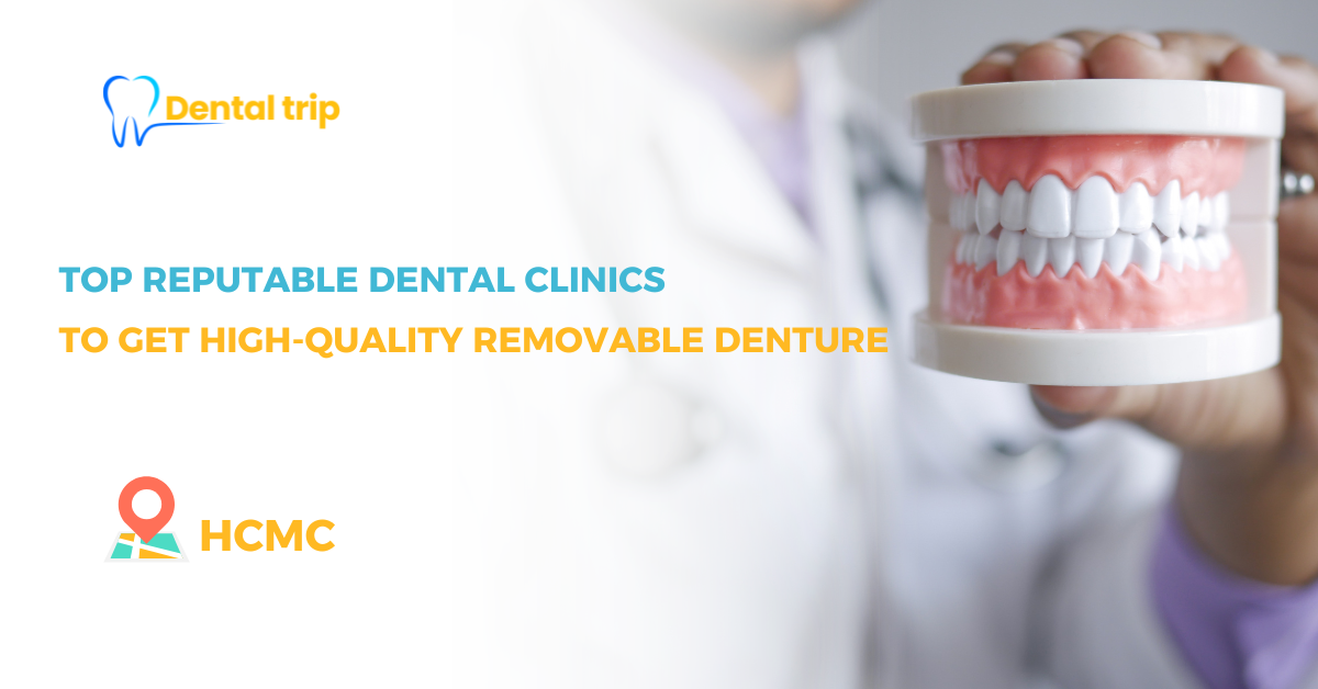 Where to Get Removable Dentures in Ho Chi Minh City?