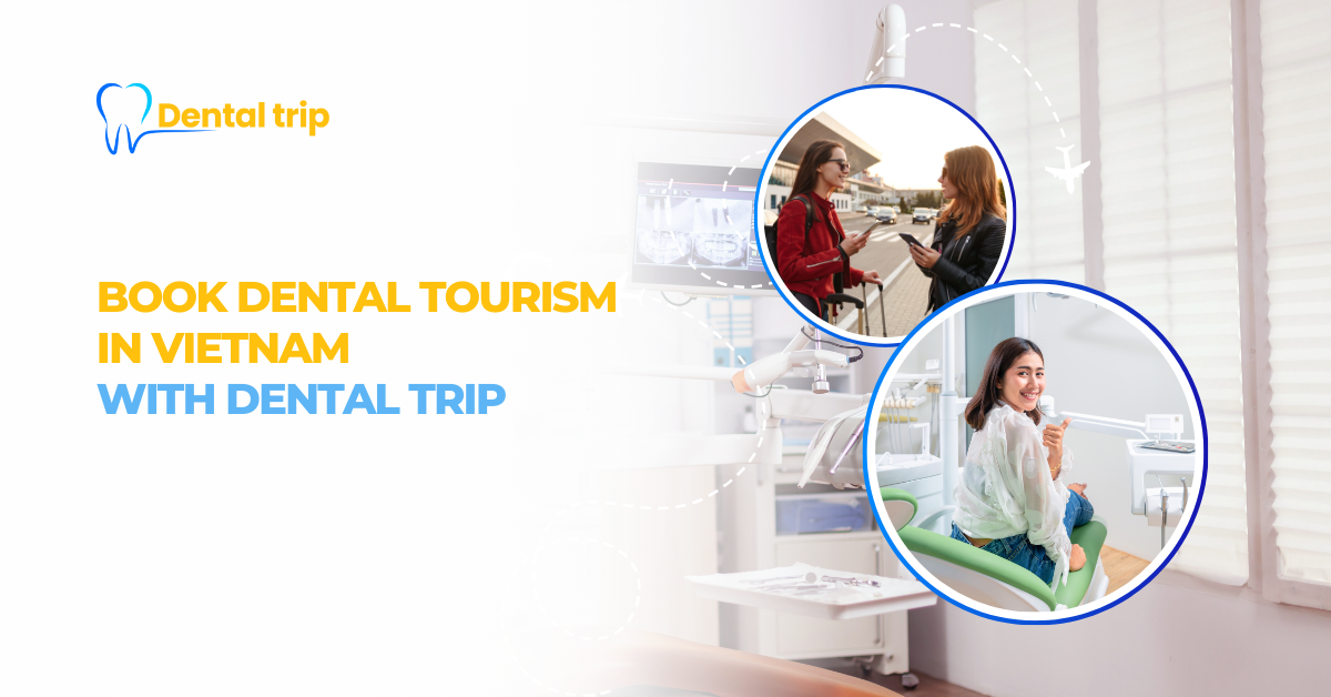 book dental tourism in vietnam with dental trip
