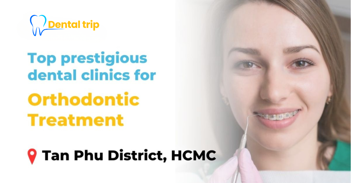 Orthodontic addresses in Tan Phu district