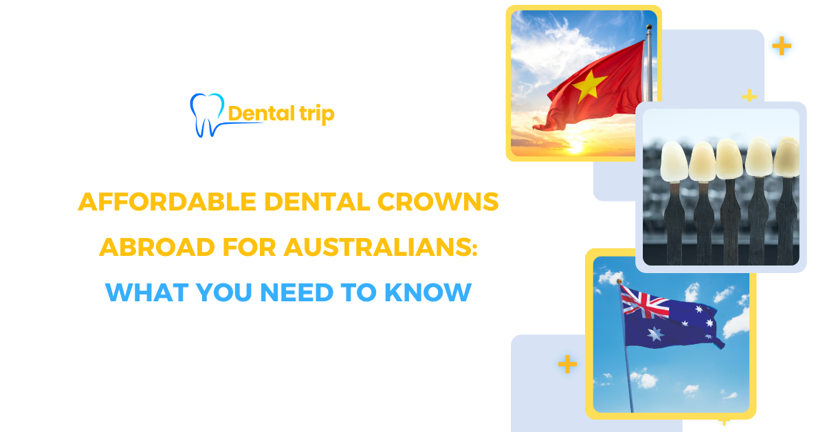 Affordable dental crowns for Australians: Save up to 70% with treatment abroad