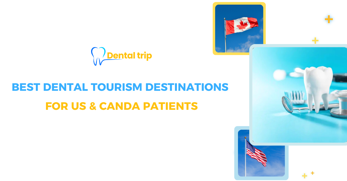 Top dental tourism destinations for US & Canada patients