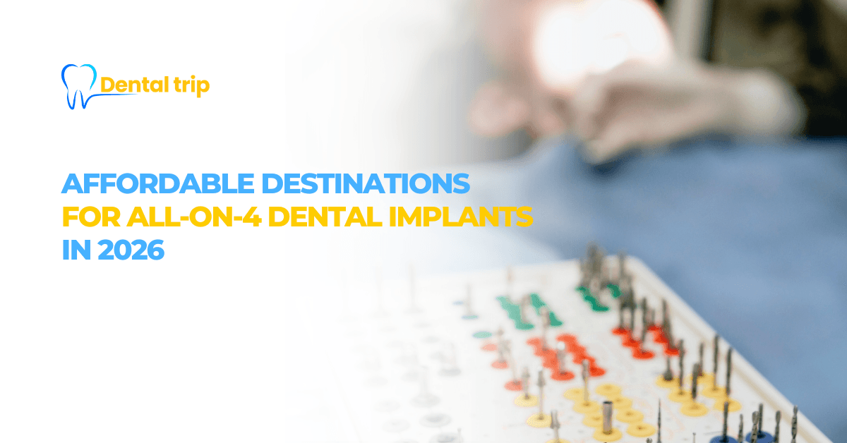 Affordable Places for All-on-4 Dental Implants in 2026: Countries & Cost Comparison