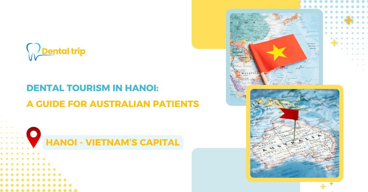 Dental Treatment in Hanoi for Australians: Costs, Safety & Travel Guide